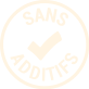 Sans additifs